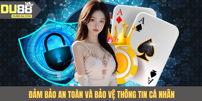 Đảm bảo an toàn và bảo vệ thông tin cá nhân Đảm bảo an toàn và bảo vệ thông tin cá nhân