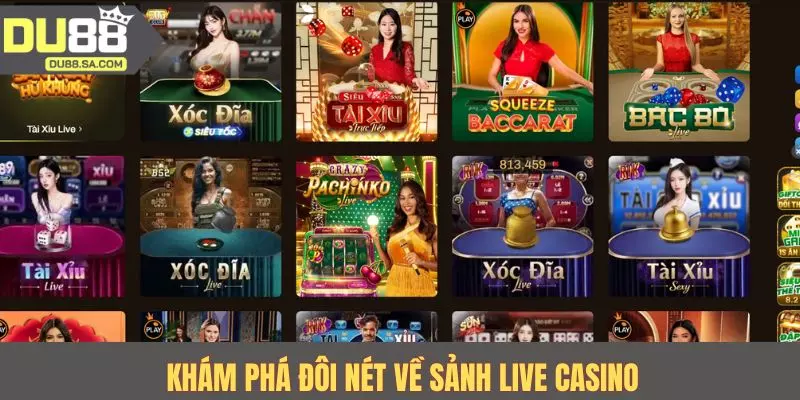 Khám phá đôi nét về sảnh live casino